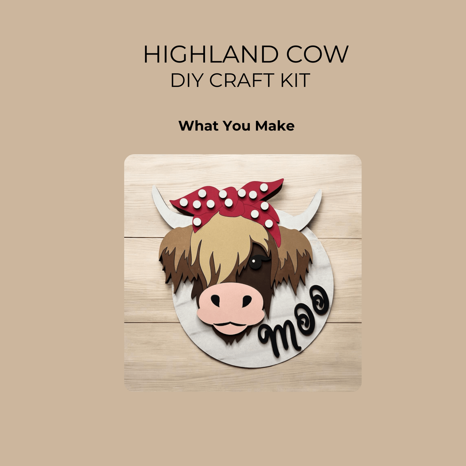 Highland cow DIY craft kit featuring a cute cow face with a red polka dot bandana and the word "moo" on a round wooden background. Text reads “Highland Cow DIY Craft Kit – What You Make.”.