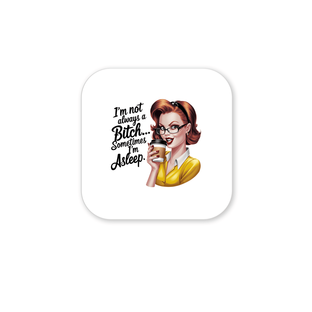 The Mirabilia Boutique "I'm Not Always a Bitch" 3x3 retro magnet features a cartoon woman with coffee and sassy text—a hilarious UV printed gift for coffee lovers, friends, or coworkers. Perfect for adding attitude to your fridge!.