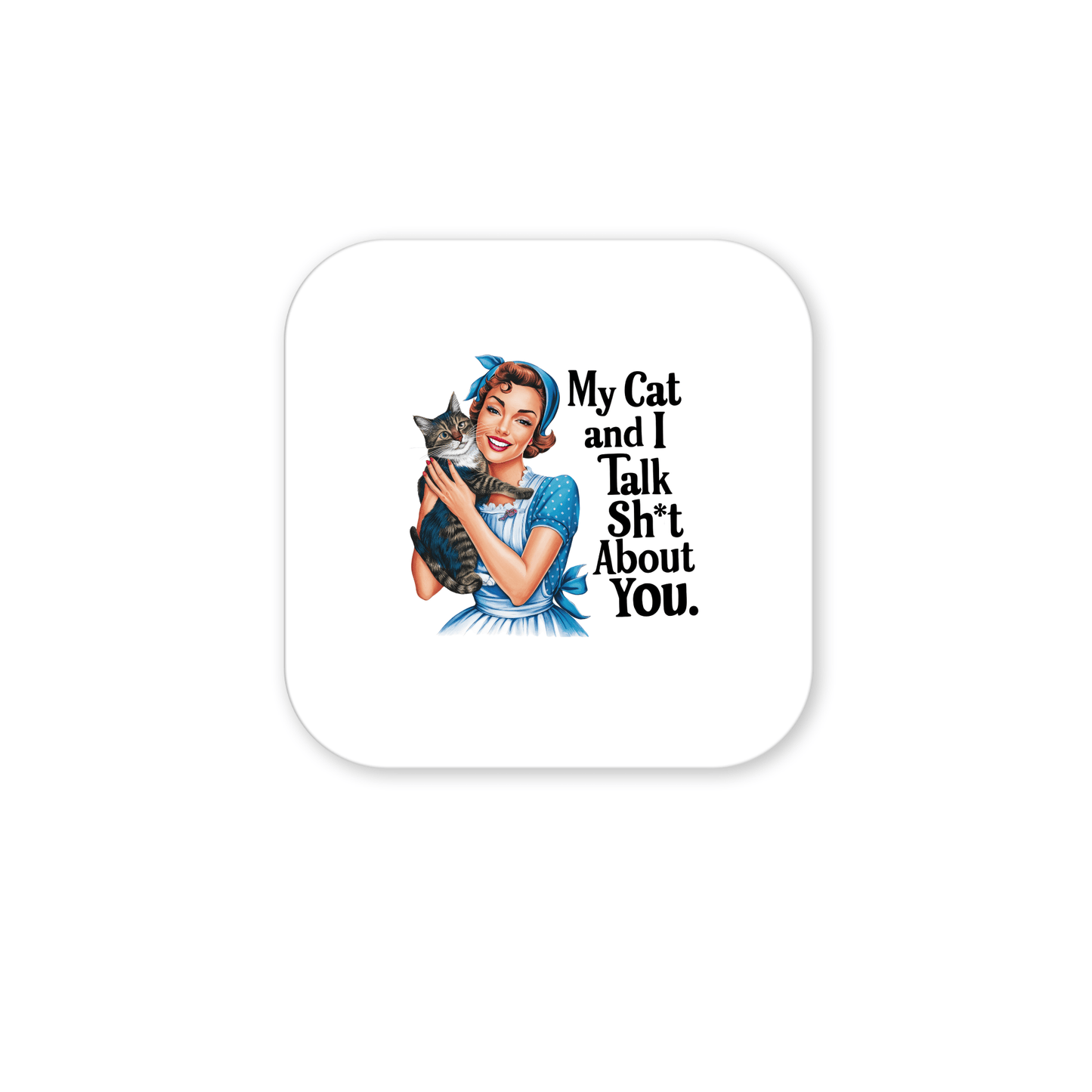 The Mirabilia Boutique "My Cat and I Talk Sh*t Magnet" is a 3x3 retro-style UV printed fridge magnet featuring a smiling woman in blue with her cat and bold text—perfect funny gift for pet lovers.