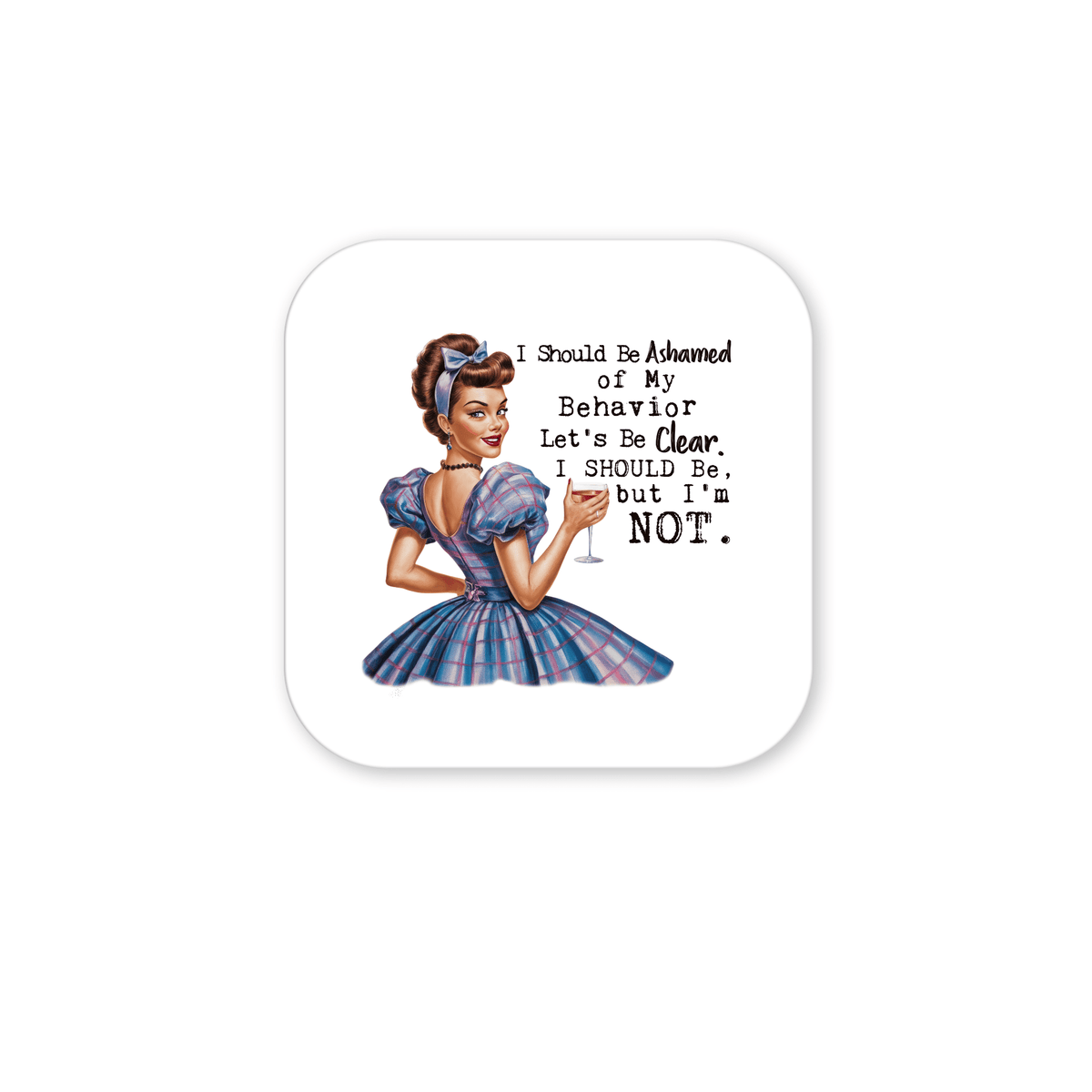 The Mirabilia Boutique “I Should Be Ashamed” 3x3 retro magnet features a smiling woman, bold design, and sassy text—perfect for wine lovers or party girls. UV printed and makes a fun gift!.