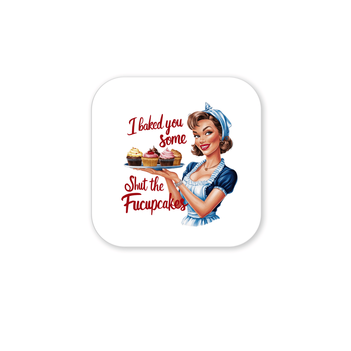 A retro woman in a blue dress holds cupcakes beneath the text "I baked you some shut the fucupcakes" on the Mirabilia Boutique Fucupcakes Magnet, a funny 3x3 UV printed fridge decor with vintage flair.