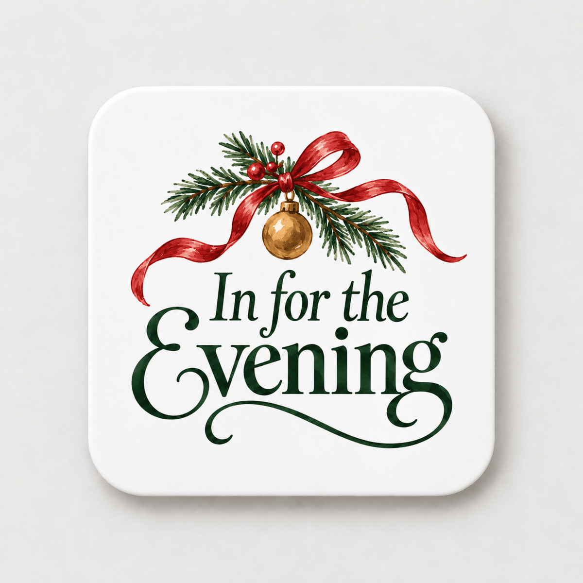 In for the Evening Christmas Magnet | Mirabilia square magnet featuring a watercolor illustration of a pine branch, red berries, a gold painted ornament, and a red evergreen ribbon above the text “In for the Evening.”