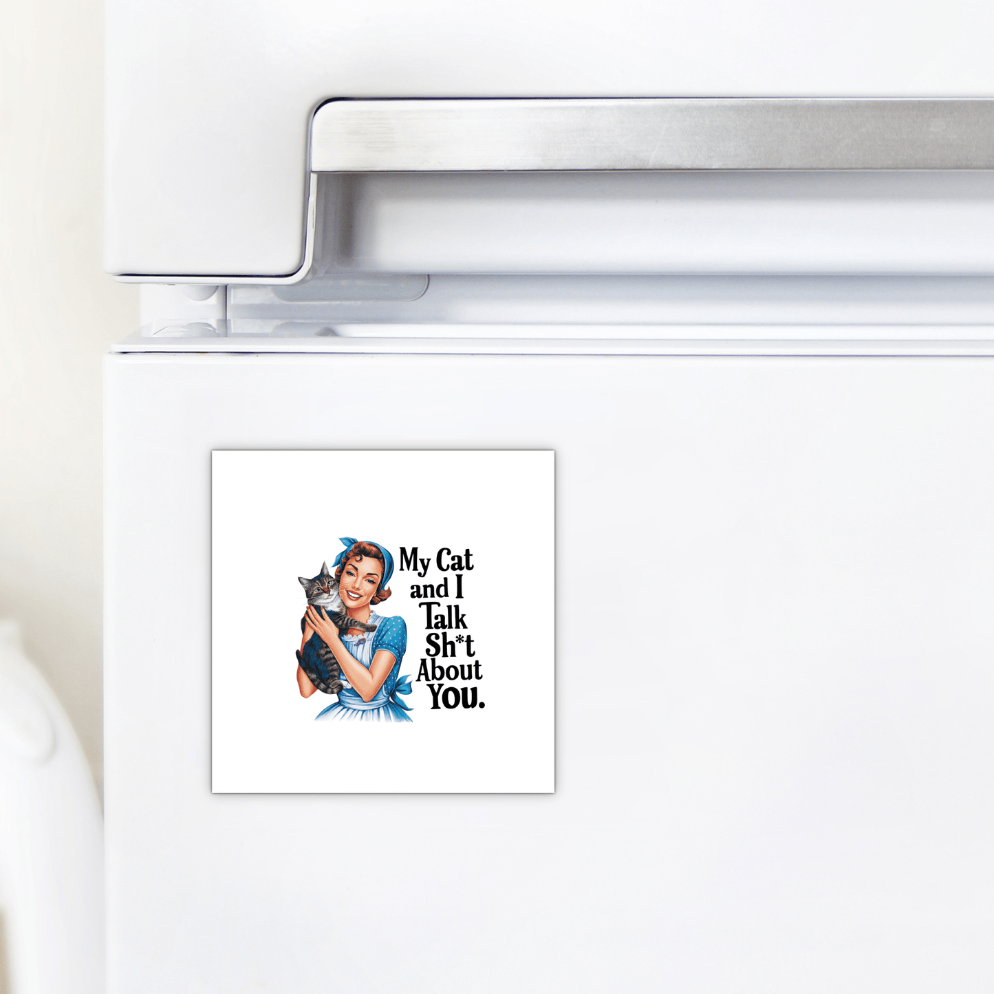 The Mirabilia Boutique "My Cat and I Talk Sh*t" Magnet is a retro 3x3 square fridge magnet featuring a smiling woman and her cat, with funny text—ideal for cat moms or sarcastic pet lovers. UV printed for lasting style.