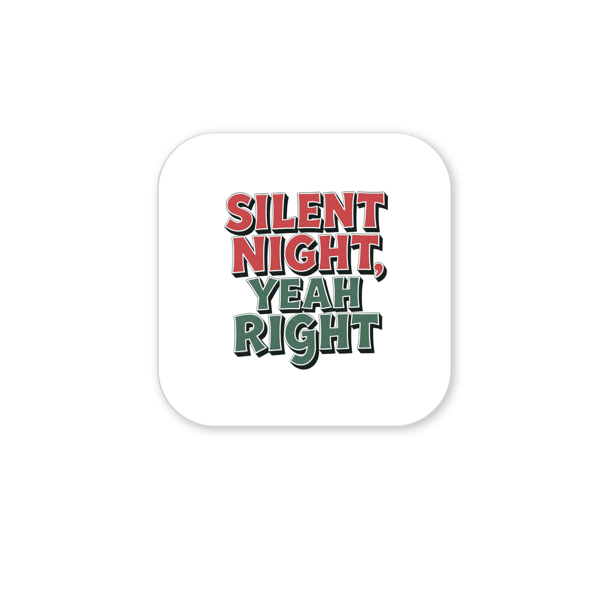 The Silent Night Yeah Right Magnet by Mirabilia Boutique features bold red and green text on white—perfect as a funny holiday fridge decor piece or stocking stuffer for festive gatherings.