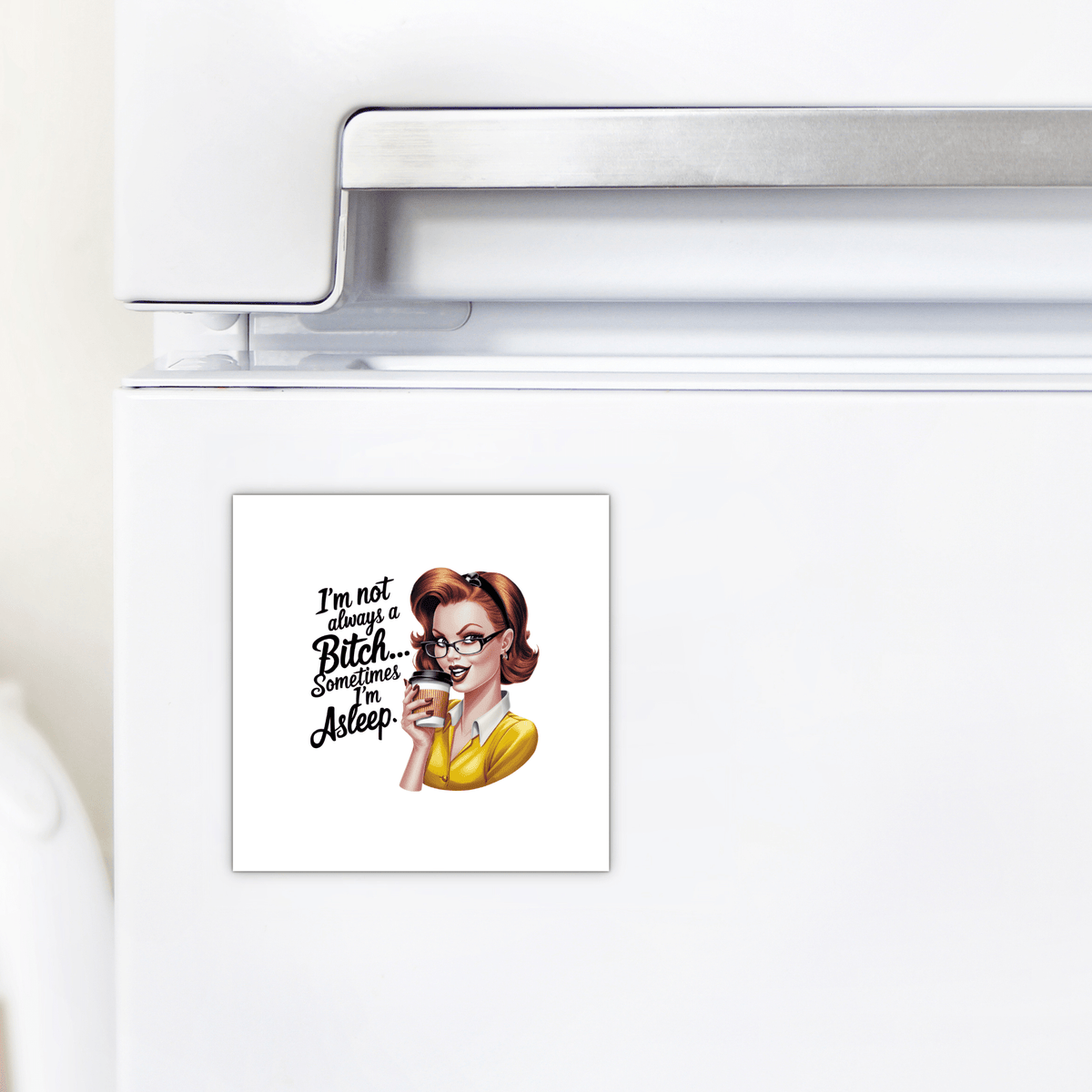 The Mirabilia Boutique "I'm Not Always a Bitch" Magnet is a funny 3x3 retro-style UV printed magnet featuring a sassy woman and coffee theme—a playful gift for friends or coworkers, perfect for adding humor to any fridge.