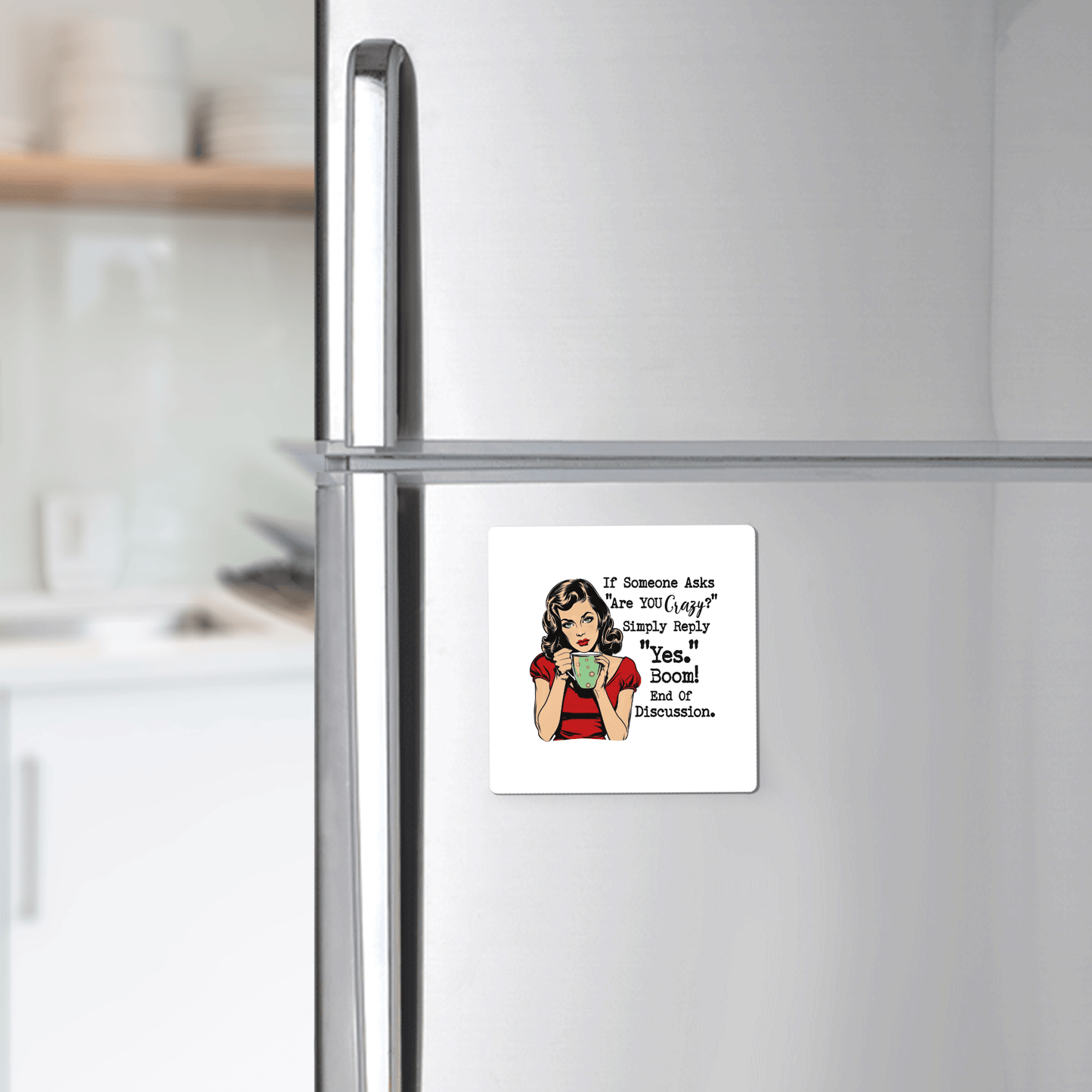 Mirabilia Boutique's 3x3" UV printed retro fridge magnet features a cartoon woman with the bold text: "If someone asks 'Are you okay?' Reply honestly with, 'No! Boom! End of discussion.'" A funny, sassy gift for friends or coworkers.