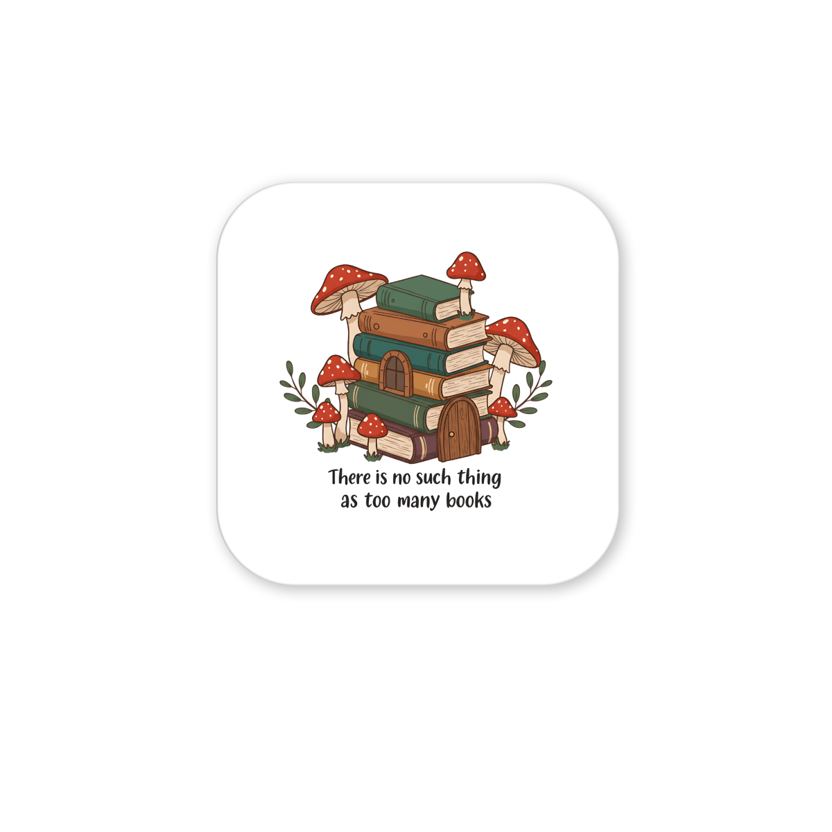 A whimsical woodland cottage magnet from Mirabilia Boutique features a stack of books adorned with a door, windows, and red mushrooms. Beneath the illustration, the text reads: "There is no such thing as too many books." This charming magnet is called the No Such Thing As Too Many Books Woodland Magnet.