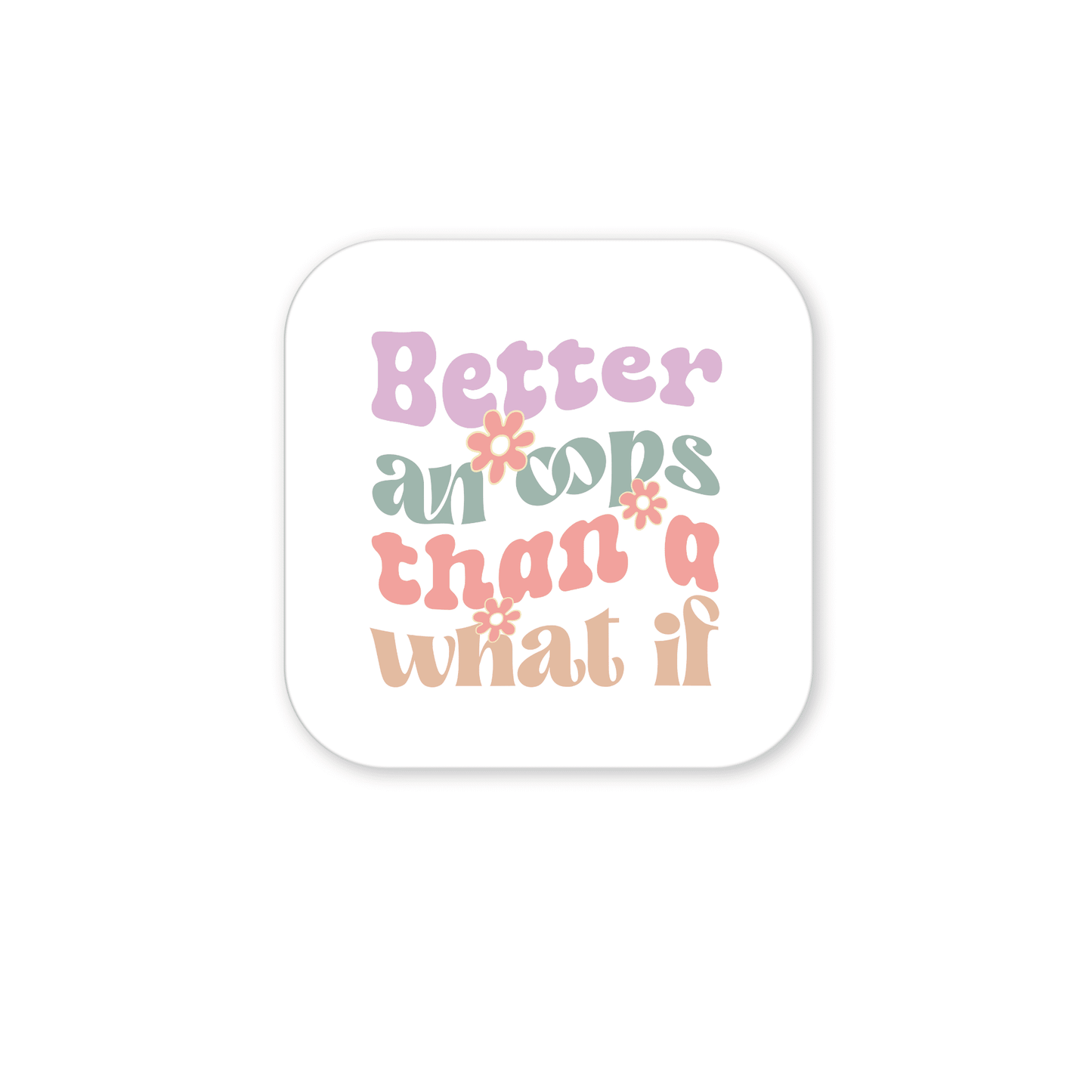 The Mirabilia Boutique "Better an Oops Magnet" features a retro, pastel design with playful lettering and flower accents—an inspirational gift for any space.