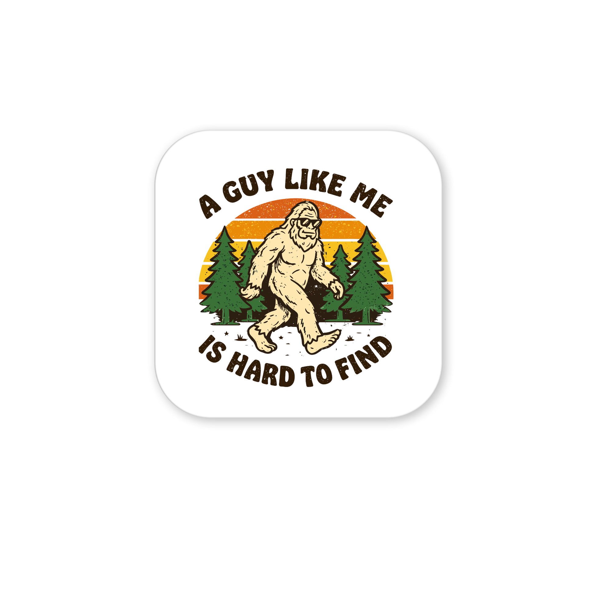 The Funny Bigfoot Magnet by Mirabilia Boutique features Bigfoot walking before pine trees and an orange sunset, with "A Guy Like Me Is Hard to Find" in a rounded square frame—an ideal addition to any Sasquatch-themed collection.