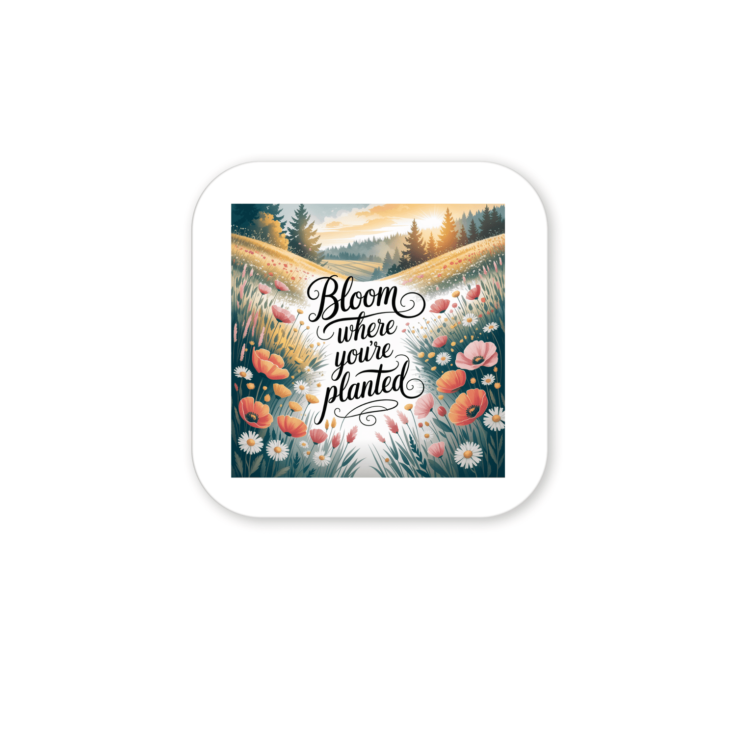 The Bloom Where You’re Planted Magnet by Mirabilia Boutique features a sunrise meadow with daisies and poppies, rolling hills, and the quote “Bloom where you’re planted”—a perfect uplifting floral accent for your space.