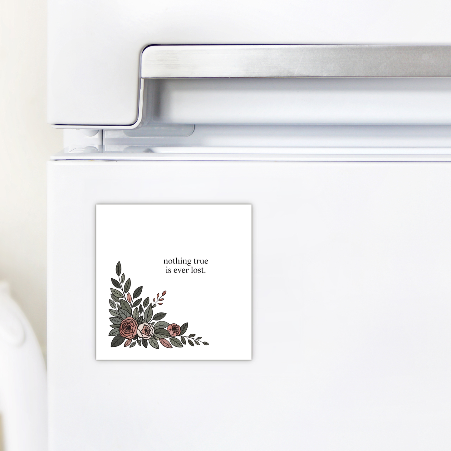 The Nothing True Is Ever Lost Floral Magnet by Mirabilia Boutique features beautiful illustrations and an inspiring message—perfect as a heartfelt encouragement gift for uplifting spirits.