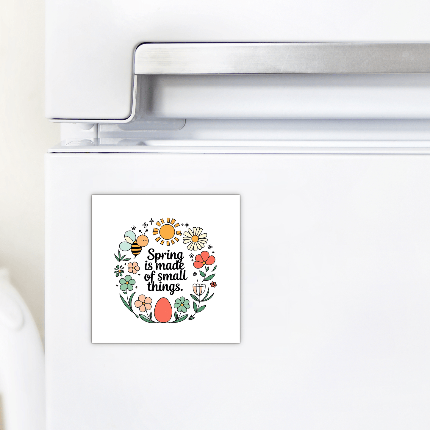 The Spring Is Made of Small Things Floral Magnet by Mirabilia Boutique features colorful flowers, leaves, and a bee with uplifting text—a charming fridge accent and thoughtful Easter gift.