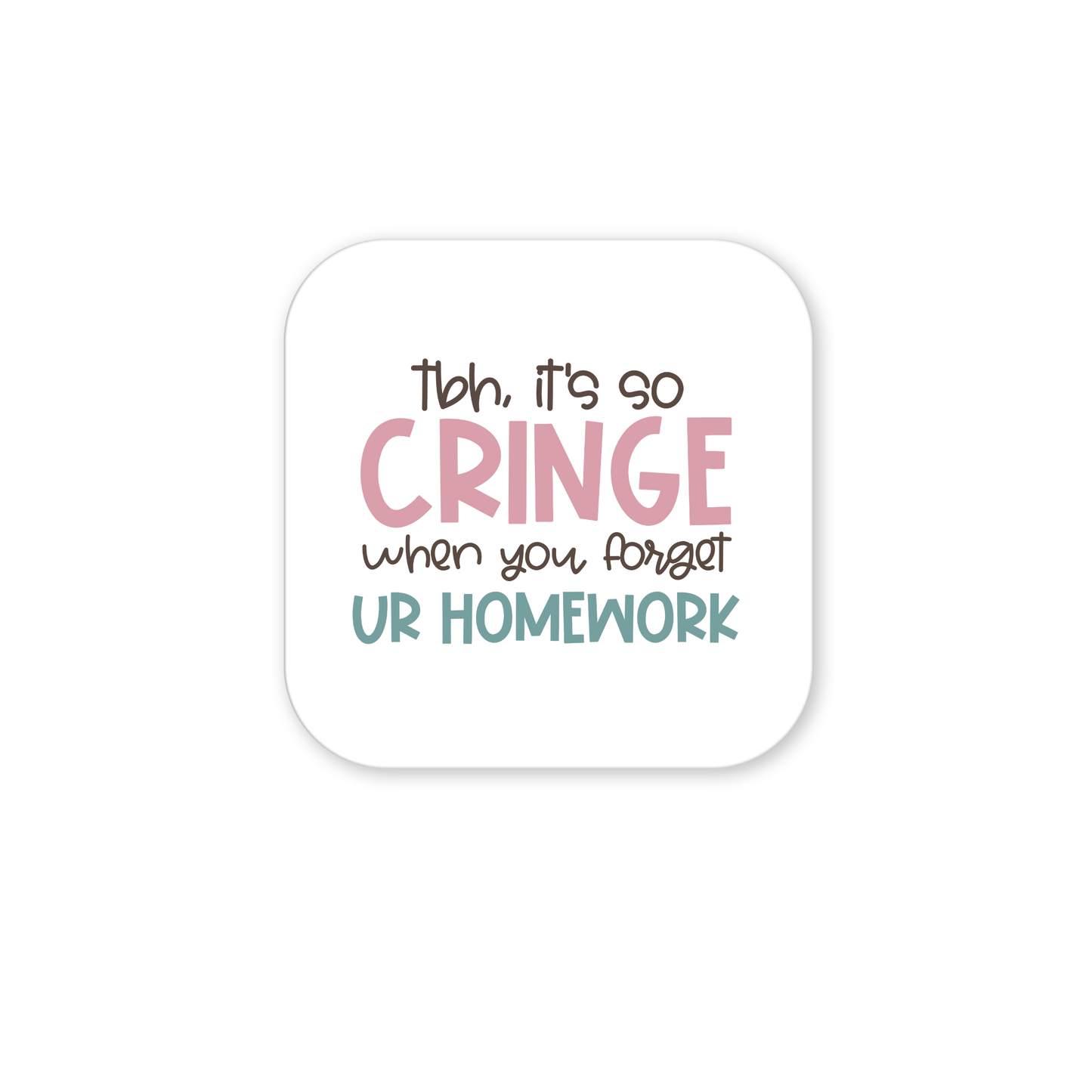 The "It's So Cringe Forget Your Homework Magnet" by Mirabilia Boutique features mixed-font text in black, pink, and teal on a rounded white square—perfect for quirky classroom decor or as a fun homework reminder.