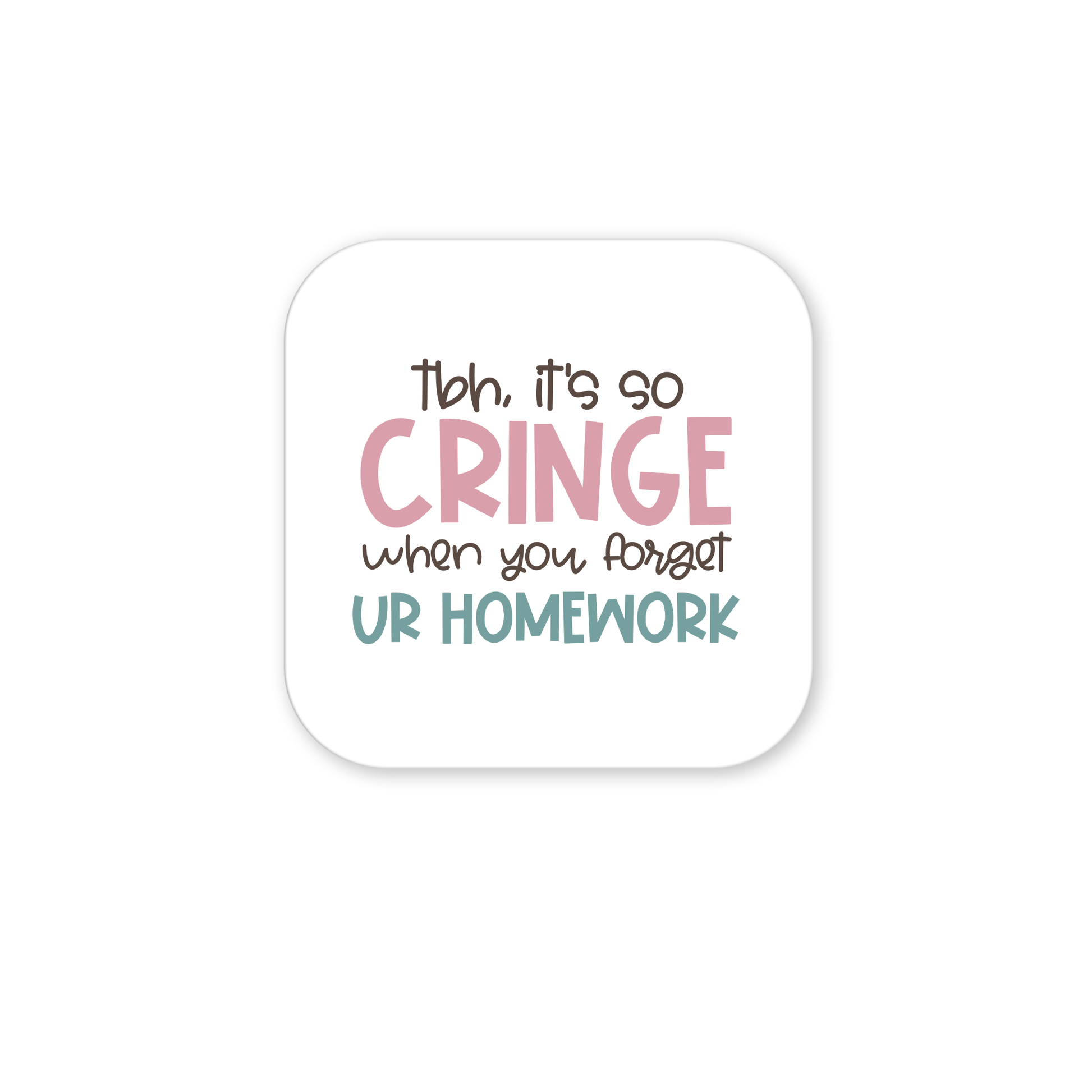The "It's So Cringe Forget Your Homework Magnet" by Mirabilia Boutique features mixed-font text in black, pink, and teal on a rounded white square—perfect for quirky classroom decor or as a fun homework reminder.