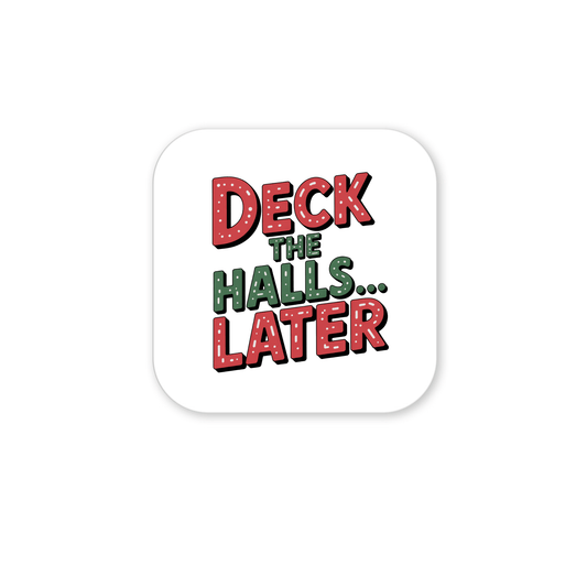 The Deck The Halls... Later Magnet by Mirabilia Boutique features festive red and green lettering on a white square—perfect as a funny Christmas gift or unique holiday stocking stuffer.