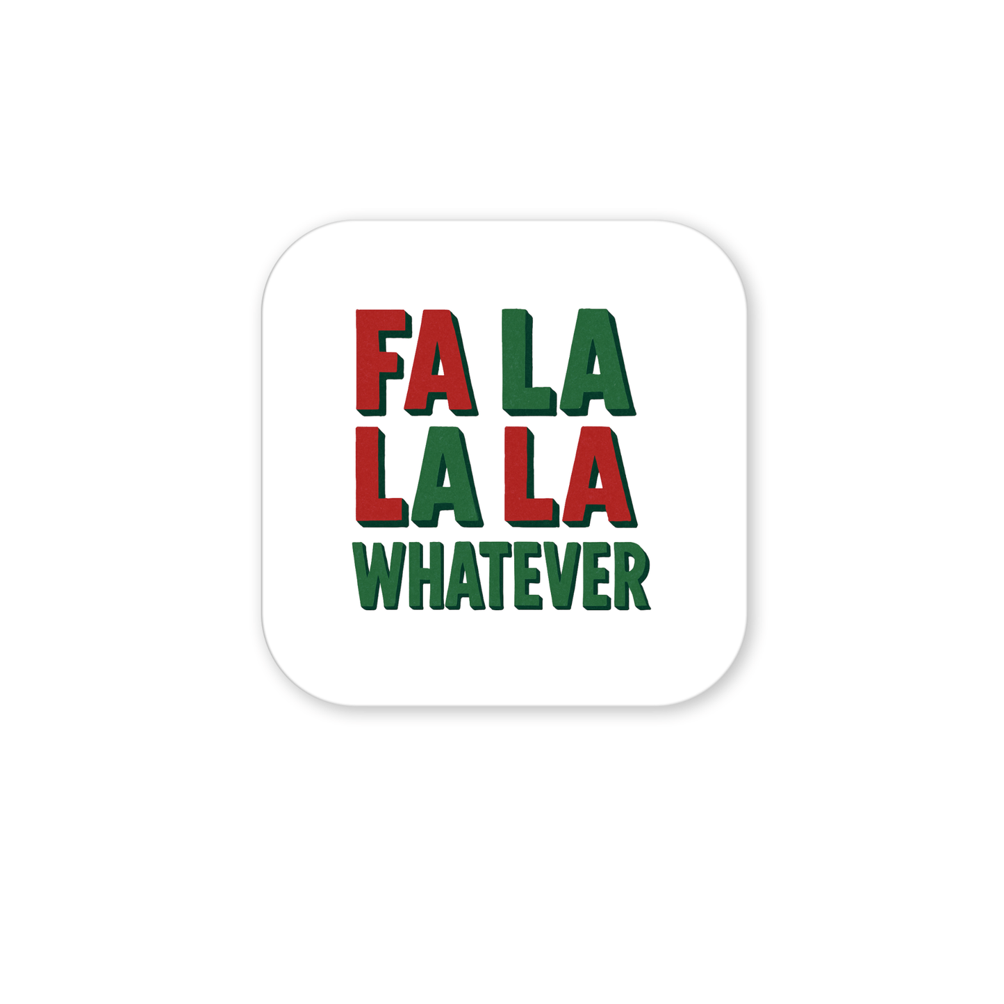 The Mirabilia Boutique Fa La La La Whatever Magnet features red and green text on a white, rounded square—making it a funny Christmas gift or quirky holiday accent.