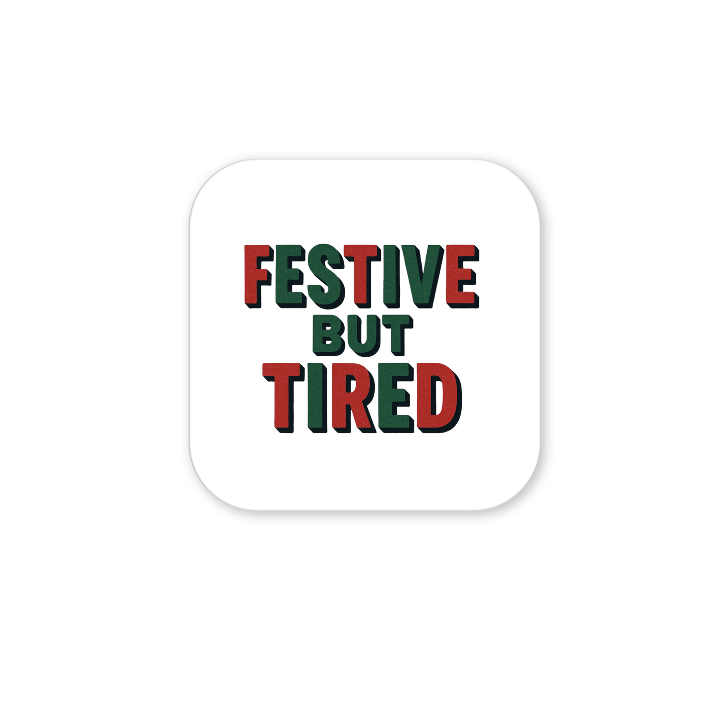 The Festive But Tired Magnet from Mirabilia Boutique features bold green and red text on white—perfect for holiday gifting or as a stocking stuffer to share some funny festive mood.