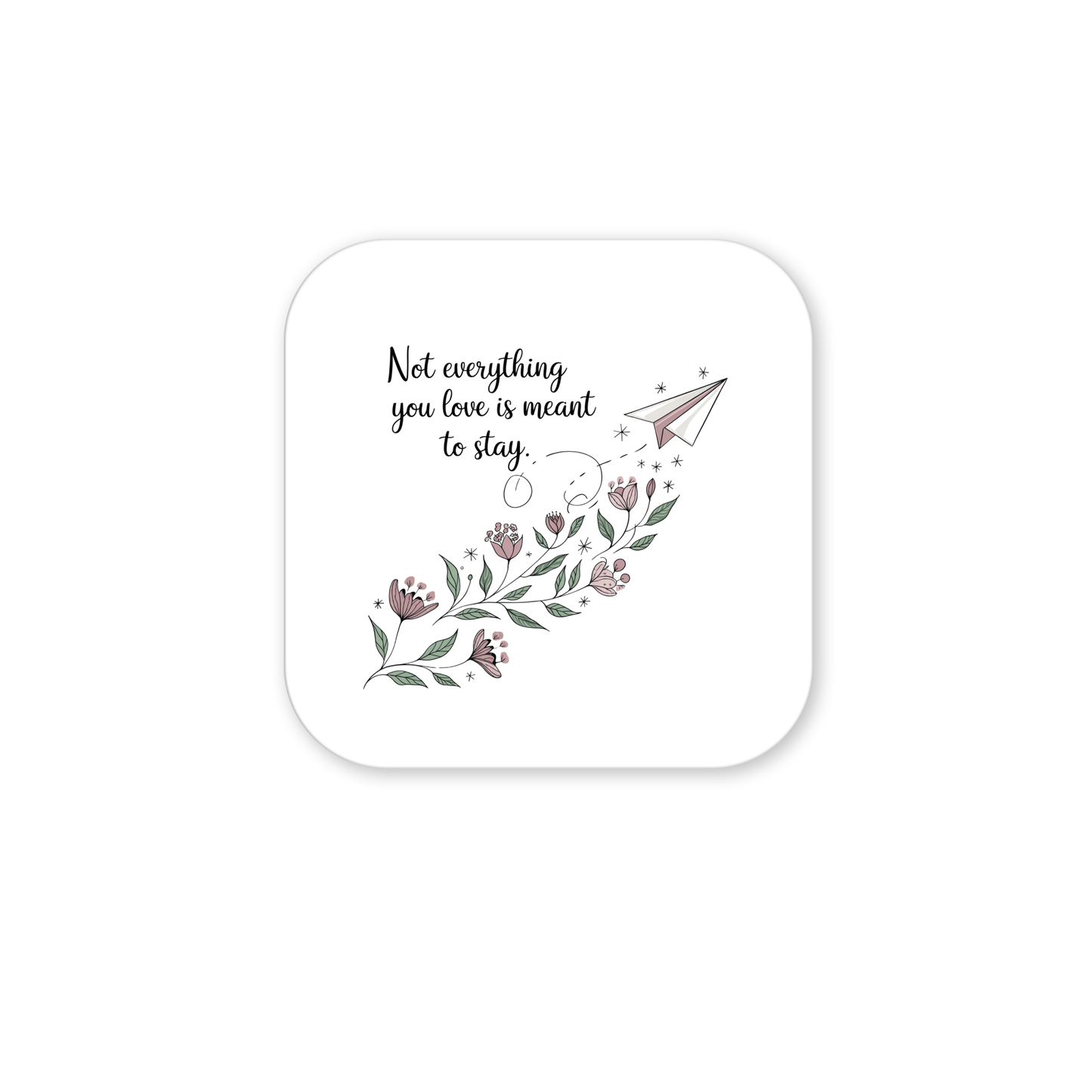 The Grief Quote Magnet by Mirabilia Boutique features floral art, a paper airplane, and the text "Not everything you love is meant to stay," making it a thoughtful sympathy gift with pink flowers and green leaves on white.