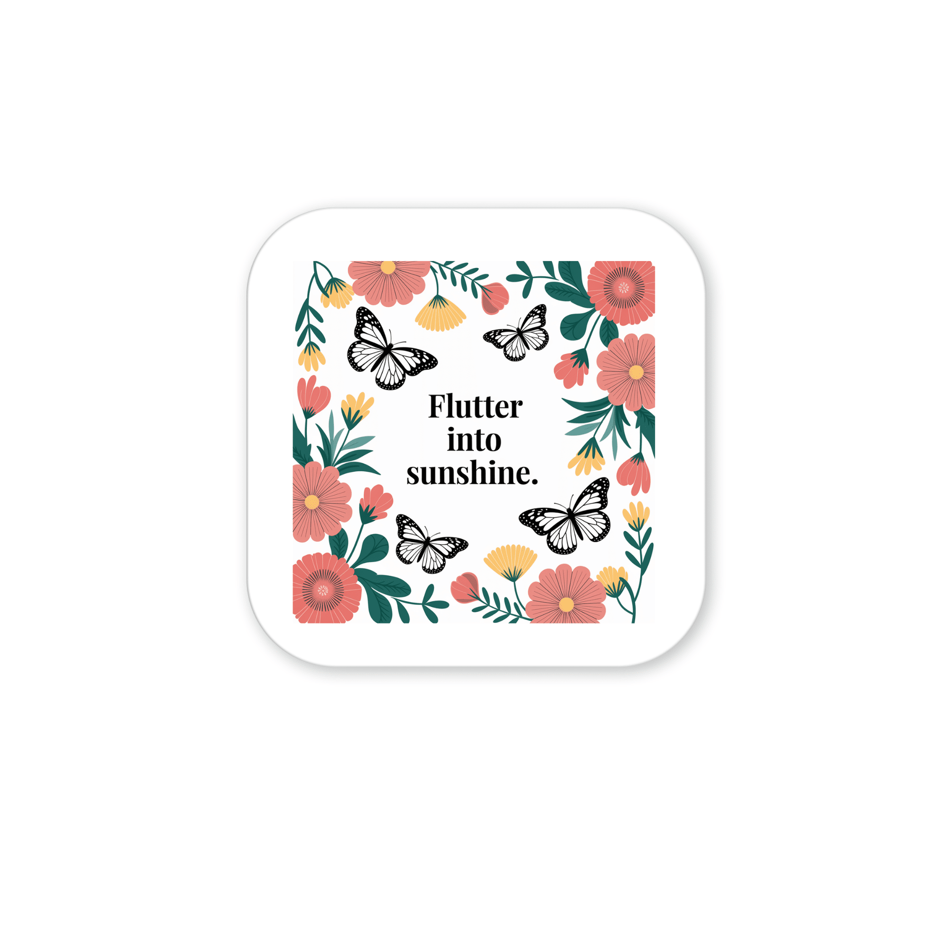 The Flutter into Sunshine Magnet – Butterfly & Floral Joy by Mirabilia Boutique features pink and yellow flowers, green leaves, and three butterflies with "Flutter into sunshine."—a cheerful decor accent or delightful butterfly magnet.