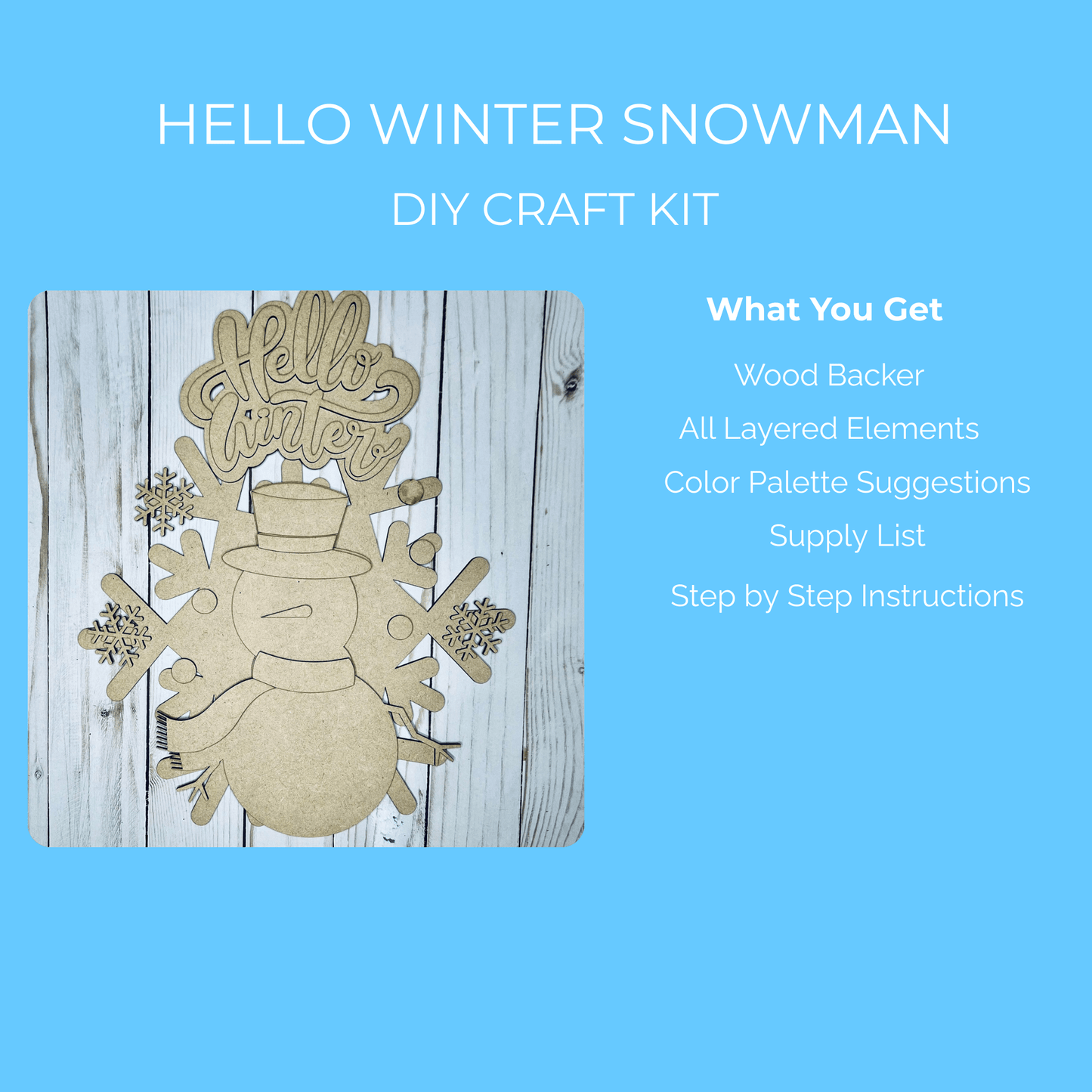 Create your own winter decor with the Mirabilia Boutique Hello Winter Snowman DIY Kit! This paint-your-own wood sign kit includes unpainted layered pieces, a wood backer, color ideas, supply list, and easy instructions.
