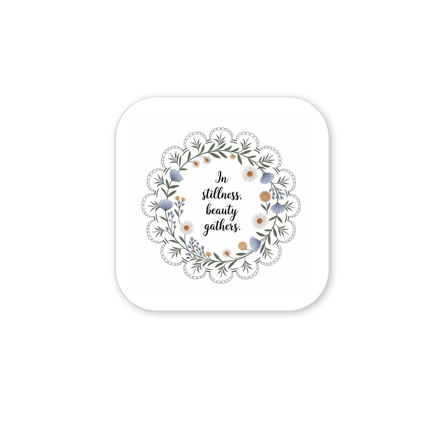 The Mirabilia Boutique In Stillness Beauty Gathers Floral Quote Magnet features a square design with a wreath of green leaves and flowers around the handwritten quote—an inspiring mindfulness accent for any space.