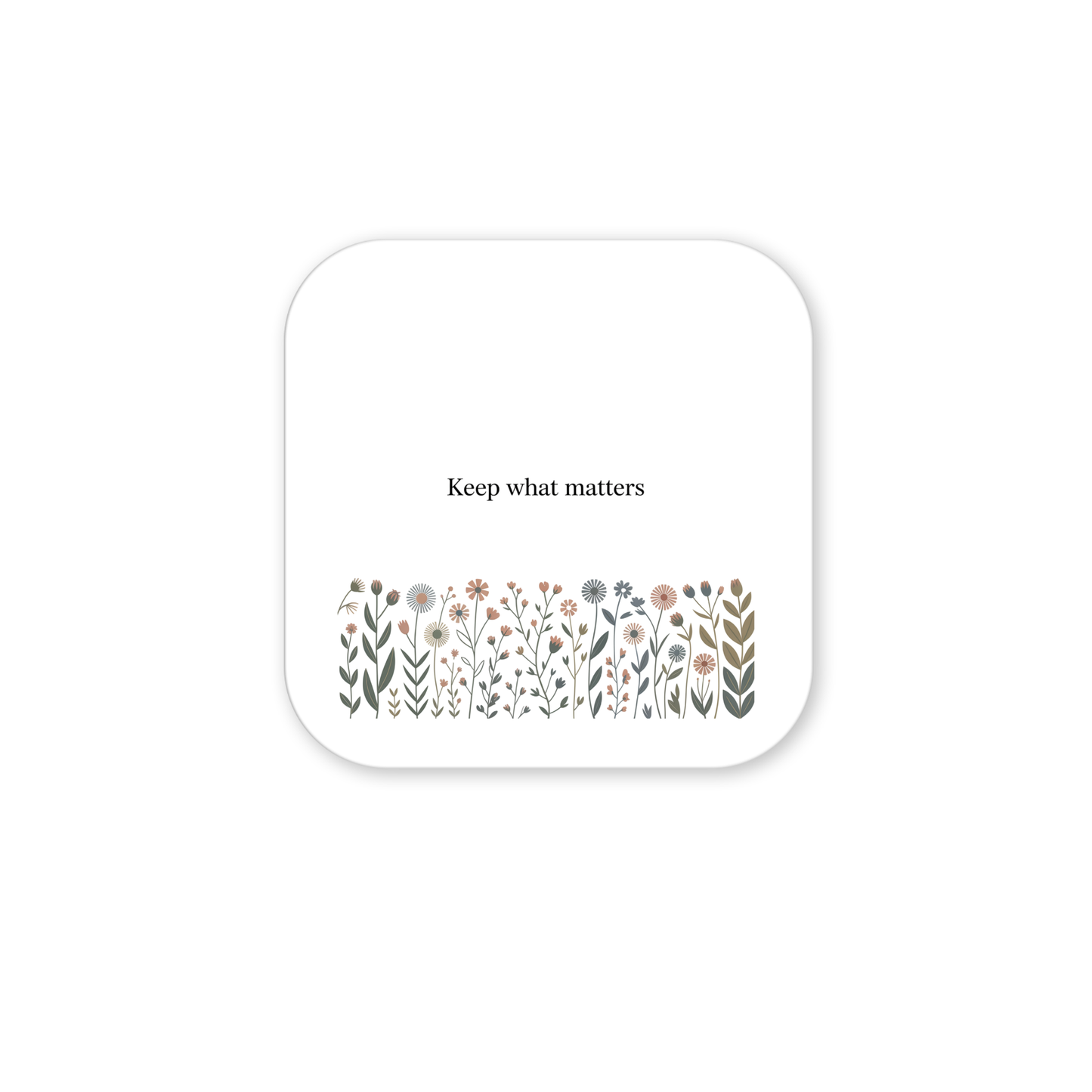 The Keep What Matters Floral Magnet by Mirabilia Boutique features "Keep what matters" above pastel flowers and leaves on a white square with rounded corners—a charming accent for cottage décor.