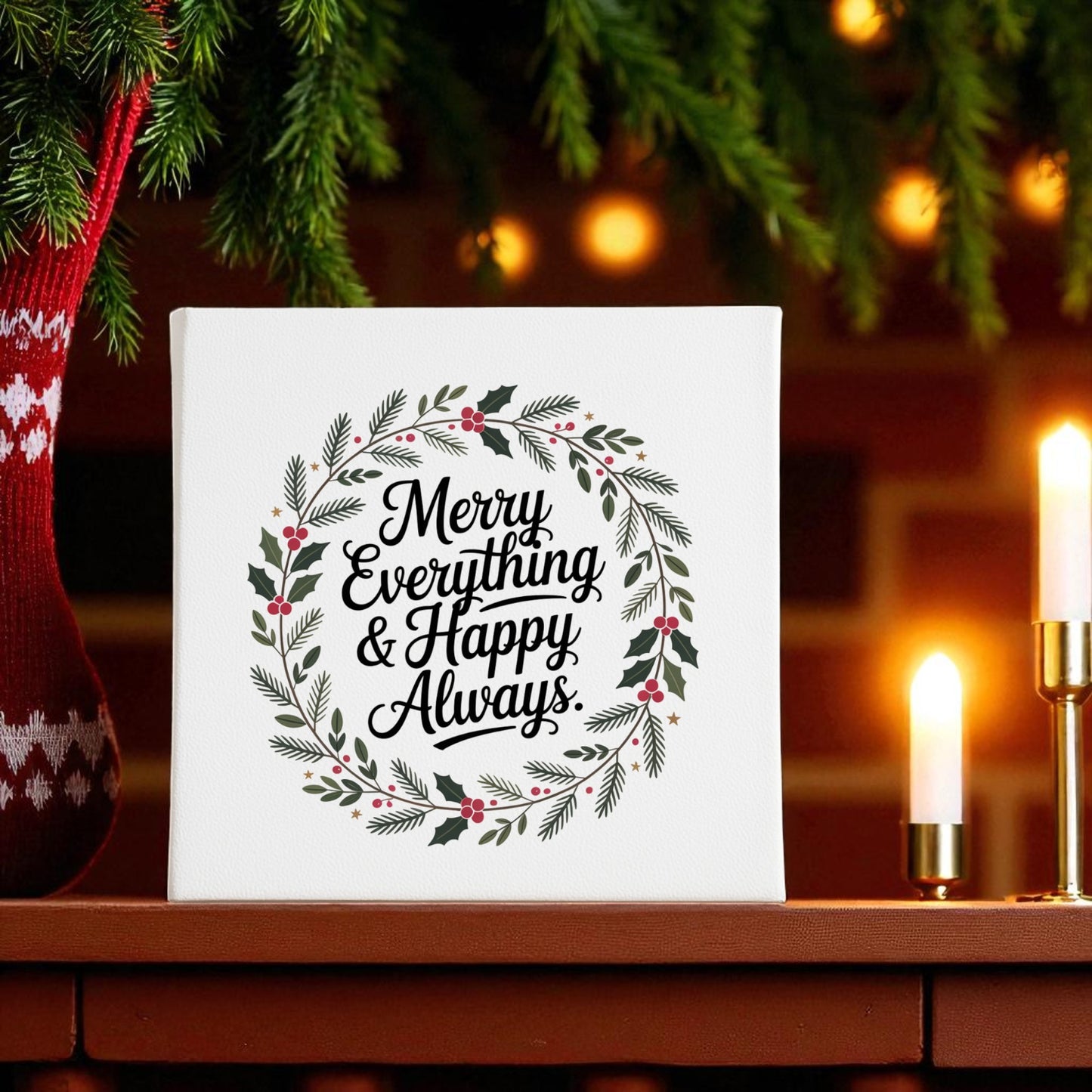 The Mirabilia Boutique Merry Everything & Happy Always Canvas Sign (8x8) adds festive cheer to your home; display it on a mantle with candles, greenery, and stockings for a cozy holiday touch.