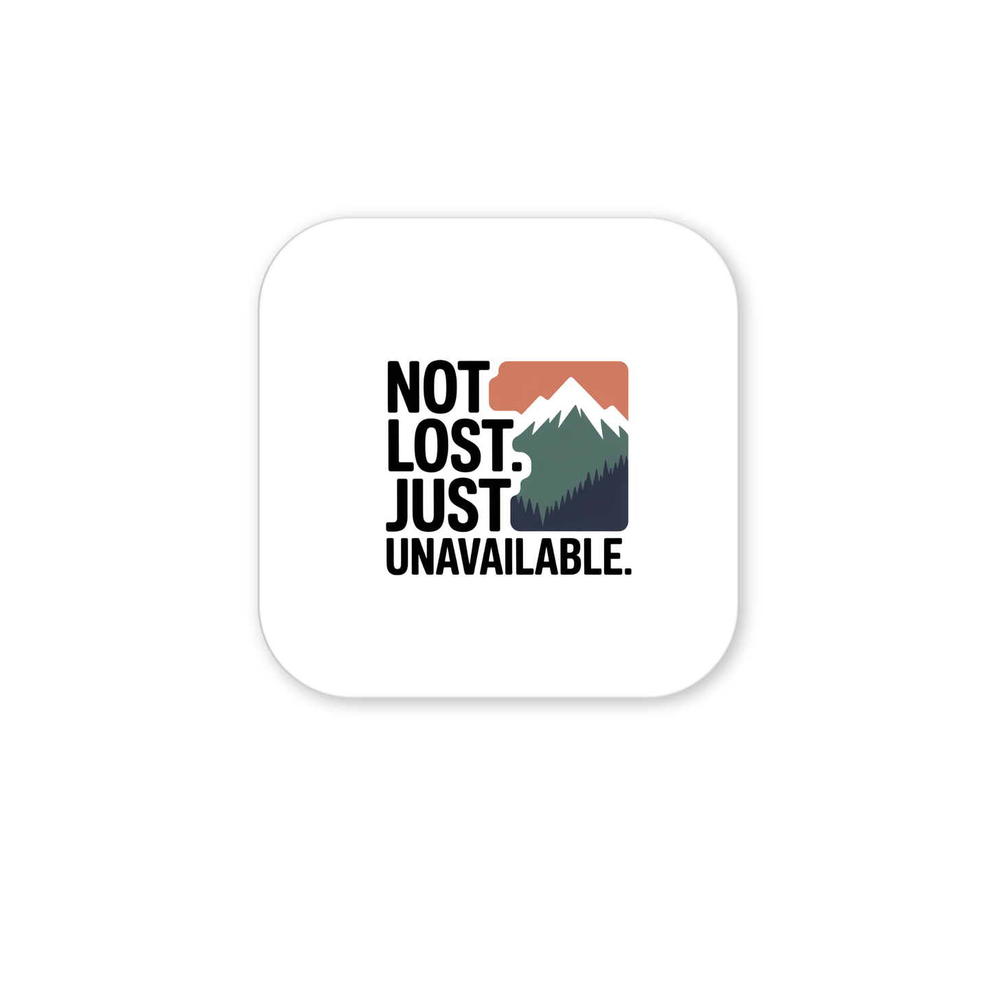 The Not Lost Just Unavailable Adventure Magnet by Mirabilia Boutique features the text "NOT LOST. JUST UNAVAILABLE." beside a mountain range and trees under a peach sky—an ideal outdoorsy gift for nature lovers. White background.