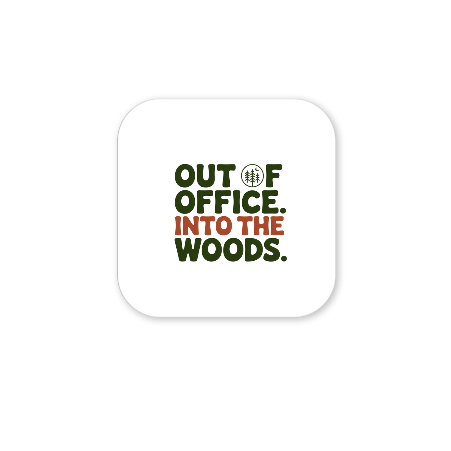 The Out of Office Into the Woods Magnet by Mirabilia Boutique features a white square with rounded corners, green and brown text, and a small tree in the "O"—a perfect adventure magnet for nature lovers or cabin decor.