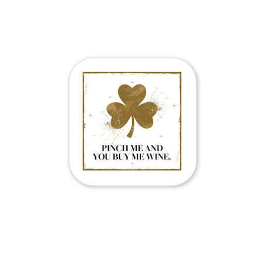 The Pinch Me and You Buy Me Wine Magnet by Mirabilia Boutique features a white square design with a gold shamrock and border, plus the phrase: “PINCH ME AND YOU BUY ME WINE.” A great St. Patrick’s Day gift for wine lovers.