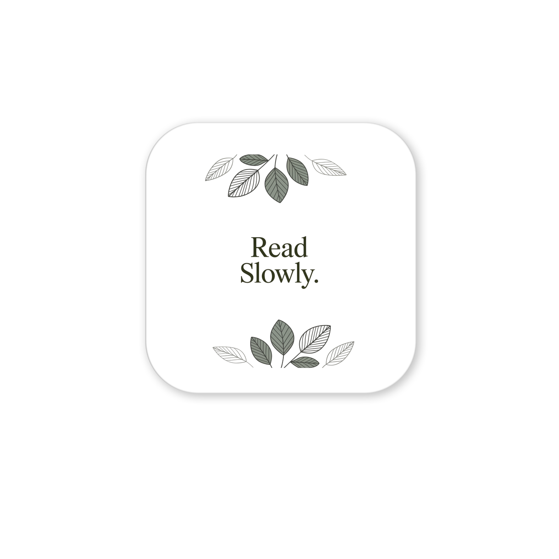 The Read Slowly Book Lover Magnet by Mirabilia Boutique features a white square with rounded corners, "Read Slowly." text in the center, and green and gray leaf illustrations—a stylish literary gift or decor for any book lover.